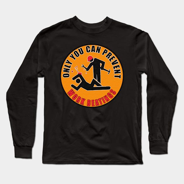 Only You Can Prevent Work Beatings Long Sleeve T-Shirt by  The best hard hat stickers 